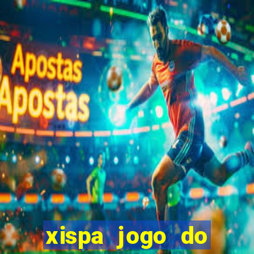 xispa jogo do bicho tabela